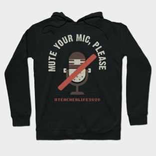 Mute Your Mic Please. Teacher Life 2020 Hoodie